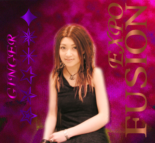 FUSION - Expo fusion GINGER
世博現場歌手/香港爵士icon
香港電台音樂電視多次專題節目

1，	You are the sunshine of my life
2，	Tears in Heaven
3，	killing me softly
4，	The look of love
5，	When I fall in love
6，	Feel like making love
7，	Dream a little dream
8，	Top of the world
9，	That's the way you are
10，	Don't want to talk about it
11，	Fallen
12，	Just the two of us

the look of love試聽
http://www.56.com/p55/v_OTk5NjM0Njg.html&pstyle=1

Ginger阿姜有多够姜，点看報道(不停在更新)
http://www.my-hiend.com/vbb/album.php?albumid=1096